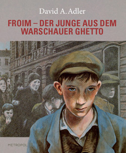 Froim – der Junge aus dem Warschauer Ghetto