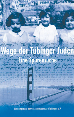 Videofilm: Wege der Tübinger Juden. Eine Spurensuche.