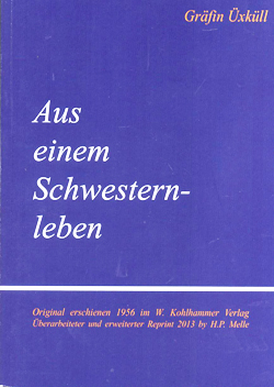 Heiko Peter Melle: Aus einem Schwesternleben. Von Oberin Gräfin von Üxküll.