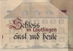 Schloss in Lautlingen einst und heute.