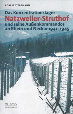 Das Konzentrationslager Natzweiler-Struthof und seine Außenkommandos an Rhein und Neckar 1941 – 1945.