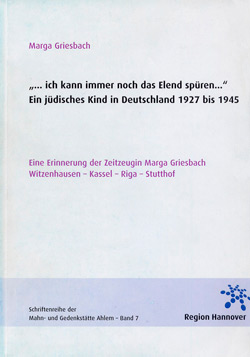 „... ich kann immer noch das Elend spüren...” – Ein jüdisches Kind in Deutschland 1927 bis 1945. Schriftenreihe der Mahn- und Gedenkstätte Ahlem Bd. 7