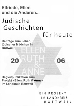 Elfriede, Ellen und die Anderen ... Beiträge zum Leben jüdischer Mädchen in Rottweil.