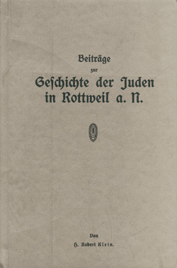 H. Robert Klein: Beiträge zur Geschichte der Juden in Rottweil a.N.