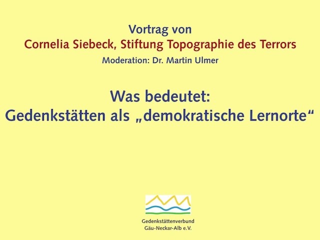 Cornelia Siebeck: Was bedeutet Gedenkstätten als „demokratische Lernorte“
