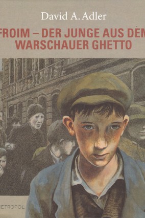 Froim – der Junge aus dem Warschauer Ghetto