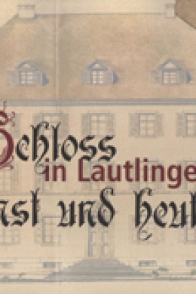 Schloss in Lautlingen einst und heute